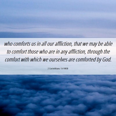 Picture 06 - 2 Corinthians 1:4 WEB - who comforts us in all our affliction, that we - Bible Verse Picture