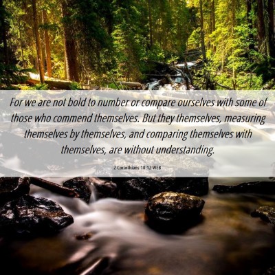 Picture 06 - 2 Corinthians 10:12 WEB - For we are not bold to number or compare - Bible Verse Picture