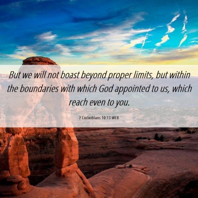 Picture 06 - 2 Corinthians 10:13 WEB - But we will not boast beyond proper limits, but - Bible Verse Picture