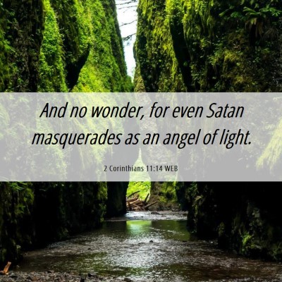 Picture 06 - 2 Corinthians 11:14 WEB - And no wonder, for even Satan masquerades as an - Bible Verse Picture