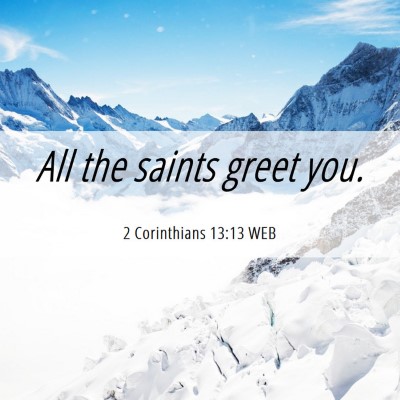 Picture 06 - 2 Corinthians 13:13 WEB - All the saints greet - Bible Verse Picture
