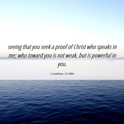 Picture 06 - 2 Corinthians 13:3 WEB - seeing that you seek a proof of Christ who speaks - Bible Verse Picture