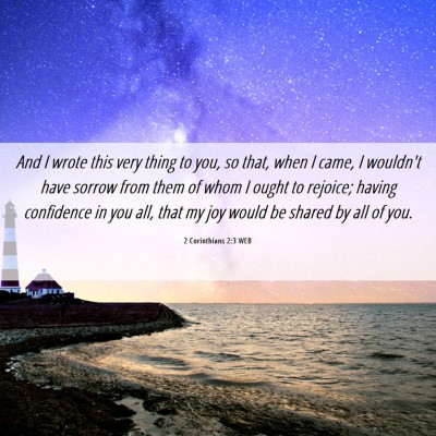 Picture 06 - 2 Corinthians 2:3 WEB - And I wrote this very thing to you, so that, when - Bible Verse Picture