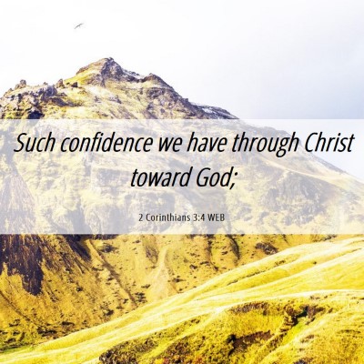 Picture 06 - 2 Corinthians 3:4 WEB - Such confidence we have through Christ toward - Bible Verse Picture