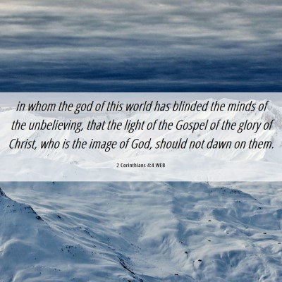 Picture 06 - 2 Corinthians 4:4 WEB - in whom the god of this world has blinded the - Bible Verse Picture