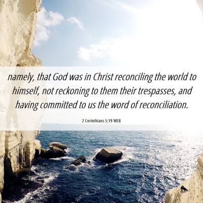 Picture 06 - 2 Corinthians 5:19 WEB - namely, that God was in Christ reconciling the - Bible Verse Picture