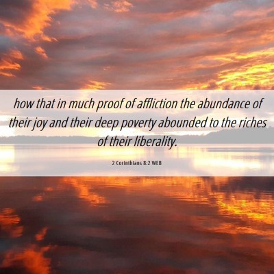 Picture 06 - 2 Corinthians 8:2 WEB - how that in much proof of affliction the - Bible Verse Picture
