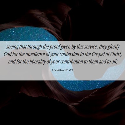 Picture 06 - 2 Corinthians 9:13 WEB - seeing that through the proof given by this - Bible Verse Picture