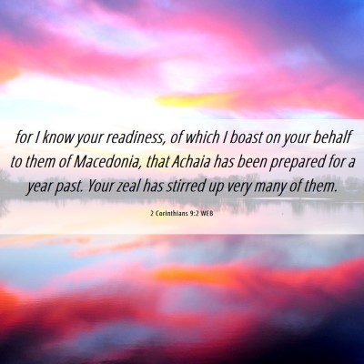 Picture 06 - 2 Corinthians 9:2 WEB - for I know your readiness, of which I boast on - Bible Verse Picture