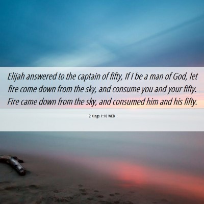 Picture 06 - 2 Kings 1:10 WEB - Elijah answered to the captain of fifty, If I be - Bible Verse Picture