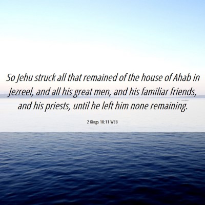 Picture 06 - 2 Kings 10:11 WEB - So Jehu struck all that remained of the house of - Bible Verse Picture