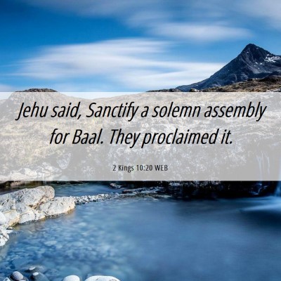 Picture 06 - 2 Kings 10:20 WEB - Jehu said, Sanctify a solemn assembly for Baal. - Bible Verse Picture