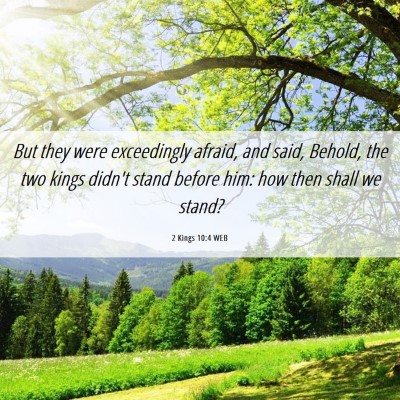 Picture 06 - 2 Kings 10:4 WEB - But they were exceedingly afraid, and said, - Bible Verse Picture