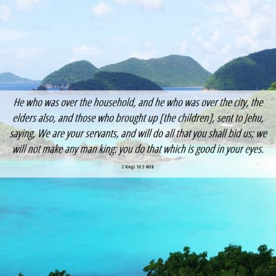 Picture 06 - 2 Kings 10:5 WEB - He who was over the household, and he who was - Bible Verse Picture