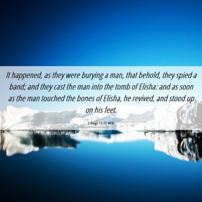Picture 06 - 2 Kings 13:21 WEB - It happened, as they were burying a man, that - Bible Verse Picture