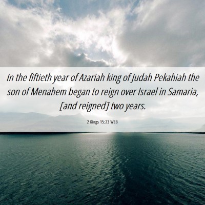 Picture 06 - 2 Kings 15:23 WEB - In the fiftieth year of Azariah king of Judah - Bible Verse Picture
