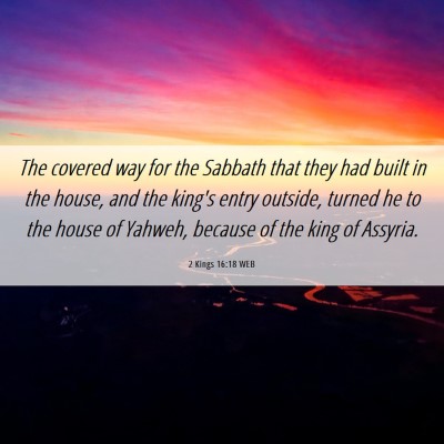 Picture 06 - 2 Kings 16:18 WEB - The covered way for the Sabbath that they had - Bible Verse Picture