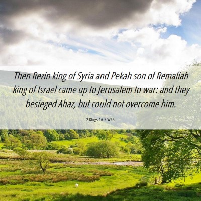 Picture 06 - 2 Kings 16:5 WEB - Then Rezin king of Syria and Pekah son of - Bible Verse Picture