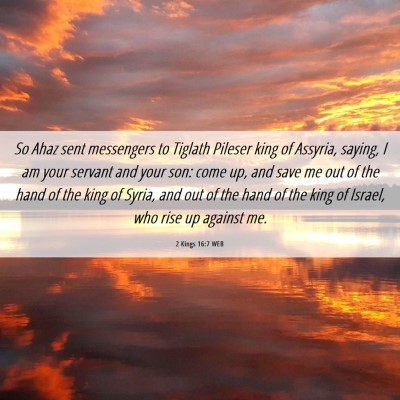 Picture 06 - 2 Kings 16:7 WEB - So Ahaz sent messengers to Tiglath Pileser king - Bible Verse Picture