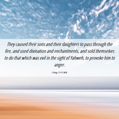 Picture 06 - 2 Kings 17:17 WEB - They caused their sons and their daughters to - Bible Verse Picture