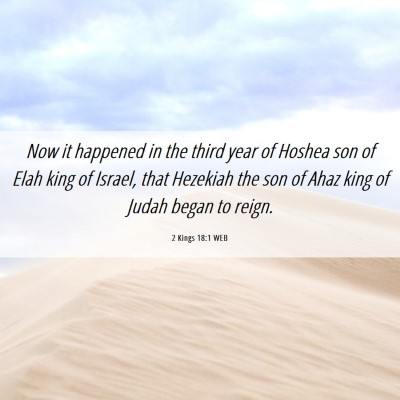 Picture 06 - 2 Kings 18:1 WEB - Now it happened in the third year of Hoshea son - Bible Verse Picture