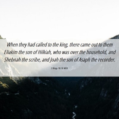Picture 06 - 2 Kings 18:18 WEB - When they had called to the king, there came out - Bible Verse Picture