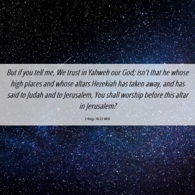 Picture 06 - 2 Kings 18:22 WEB - But if you tell me, We trust in Yahweh our God; - Bible Verse Picture