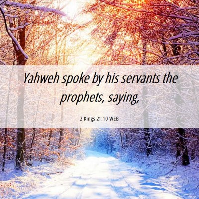 Picture 06 - 2 Kings 21:10 WEB - Yahweh spoke by his servants the prophets, - Bible Verse Picture