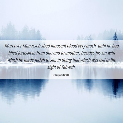 Picture 06 - 2 Kings 21:16 WEB - Moreover Manasseh shed innocent blood very much, - Bible Verse Picture