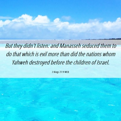 Picture 06 - 2 Kings 21:9 WEB - But they didn't listen: and Manasseh seduced them - Bible Verse Picture