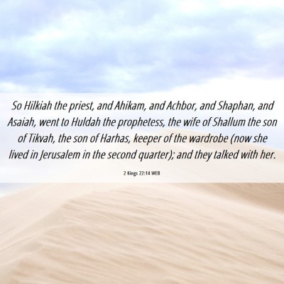 Picture 06 - 2 Kings 22:14 WEB - So Hilkiah the priest, and Ahikam, and Achbor, - Bible Verse Picture