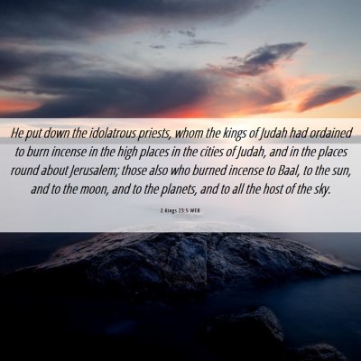Picture 06 - 2 Kings 23:5 WEB - He put down the idolatrous priests, whom the - Bible Verse Picture