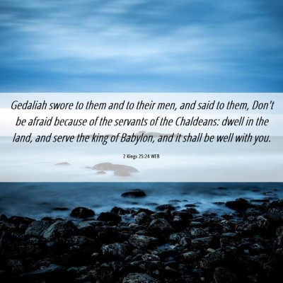 Picture 06 - 2 Kings 25:24 WEB - Gedaliah swore to them and to their men, and said - Bible Verse Picture
