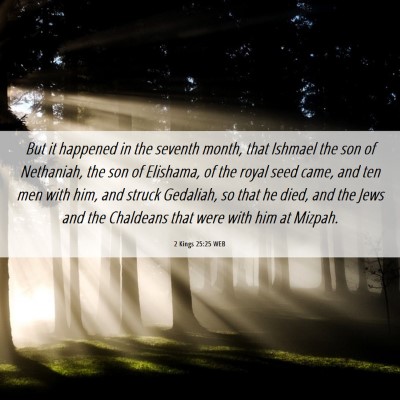 Picture 06 - 2 Kings 25:25 WEB - But it happened in the seventh month, that - Bible Verse Picture
