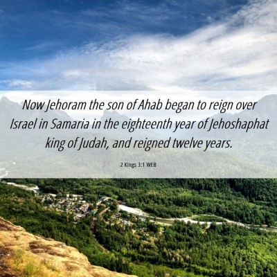 Picture 06 - 2 Kings 3:1 WEB - Now Jehoram the son of Ahab began to reign over - Bible Verse Picture