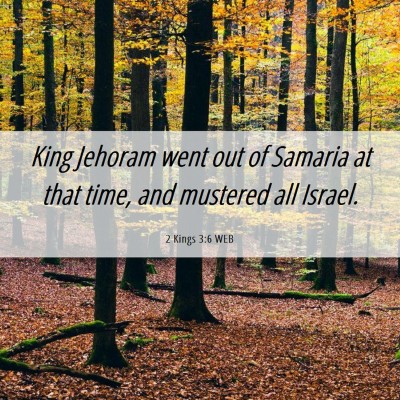 Picture 06 - 2 Kings 3:6 WEB - King Jehoram went out of Samaria at that time, - Bible Verse Picture