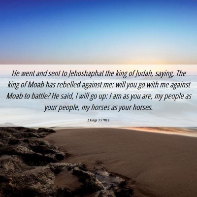Picture 06 - 2 Kings 3:7 WEB - He went and sent to Jehoshaphat the king of - Bible Verse Picture