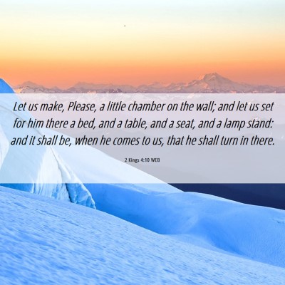 Picture 06 - 2 Kings 4:10 WEB - Let us make, Please, a little chamber on the - Bible Verse Picture