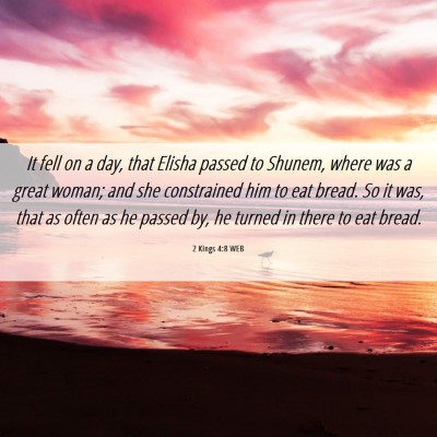 Picture 06 - 2 Kings 4:8 WEB - It fell on a day, that Elisha passed to Shunem, - Bible Verse Picture