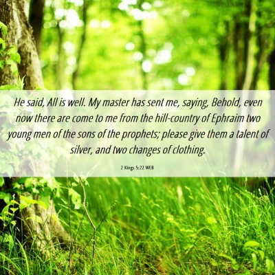 Picture 06 - 2 Kings 5:22 WEB - He said, All is well. My master has sent me, - Bible Verse Picture