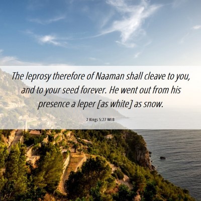 Picture 06 - 2 Kings 5:27 WEB - The leprosy therefore of Naaman shall cleave to - Bible Verse Picture