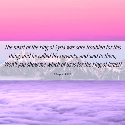 Picture 06 - 2 Kings 6:11 WEB - The heart of the king of Syria was sore troubled - Bible Verse Picture