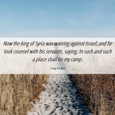Picture 06 - 2 Kings 6:8 WEB - Now the king of Syria was warring against Israel; - Bible Verse Picture