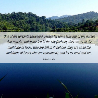 Picture 06 - 2 Kings 7:13 WEB - One of his servants answered, Please let some - Bible Verse Picture