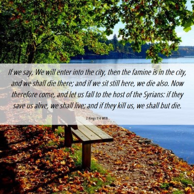 Picture 06 - 2 Kings 7:4 WEB - If we say, We will enter into the city, then the - Bible Verse Picture