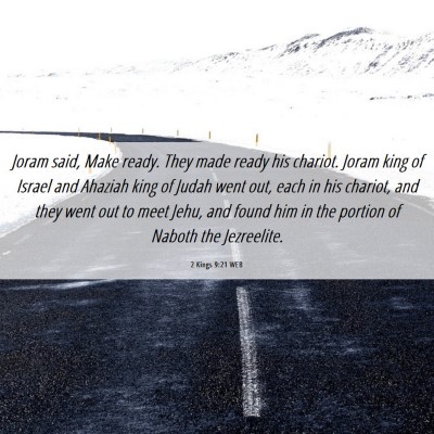 Picture 06 - 2 Kings 9:21 WEB - Joram said, Make ready. They made ready his - Bible Verse Picture