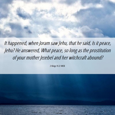 Picture 06 - 2 Kings 9:22 WEB - It happened, when Joram saw Jehu, that he said, - Bible Verse Picture