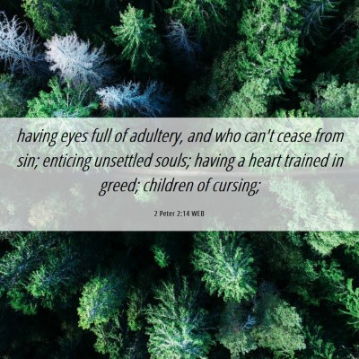 Picture 06 - 2 Peter 2:14 WEB - having eyes full of adultery, and who can't cease - Bible Verse Picture