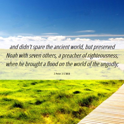 Picture 06 - 2 Peter 2:5 WEB - and didn't spare the ancient world, but preserved - Bible Verse Picture