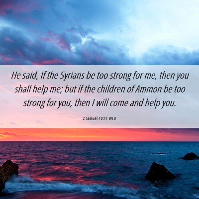 Picture 06 - 2 Samuel 10:11 WEB - He said, If the Syrians be too strong for me, - Bible Verse Picture